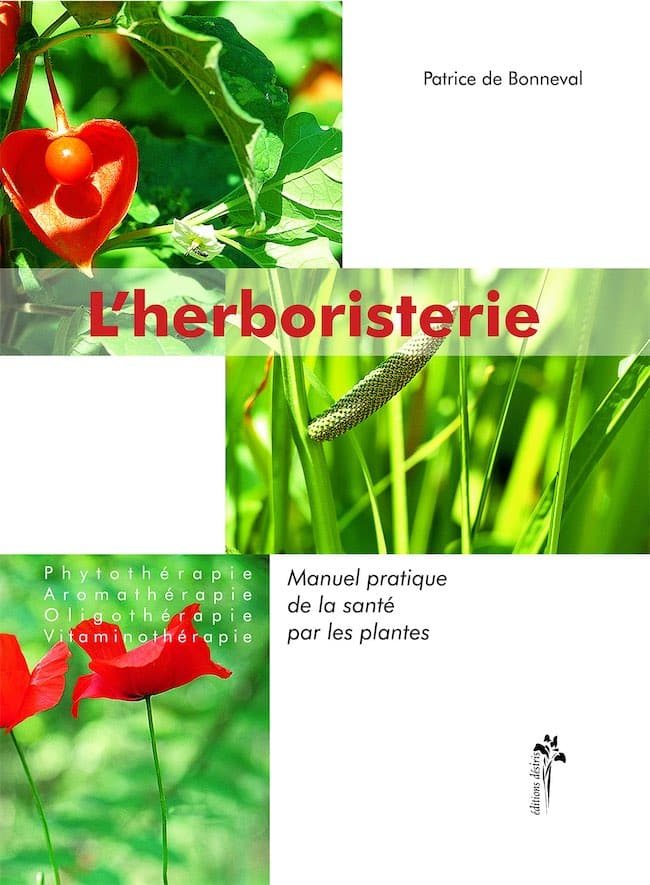 L’herboristerie, Manuel pratique de la santé par les plantes, Phytothérapie, aromathérapie, oligothérapie, vitaminothérapie