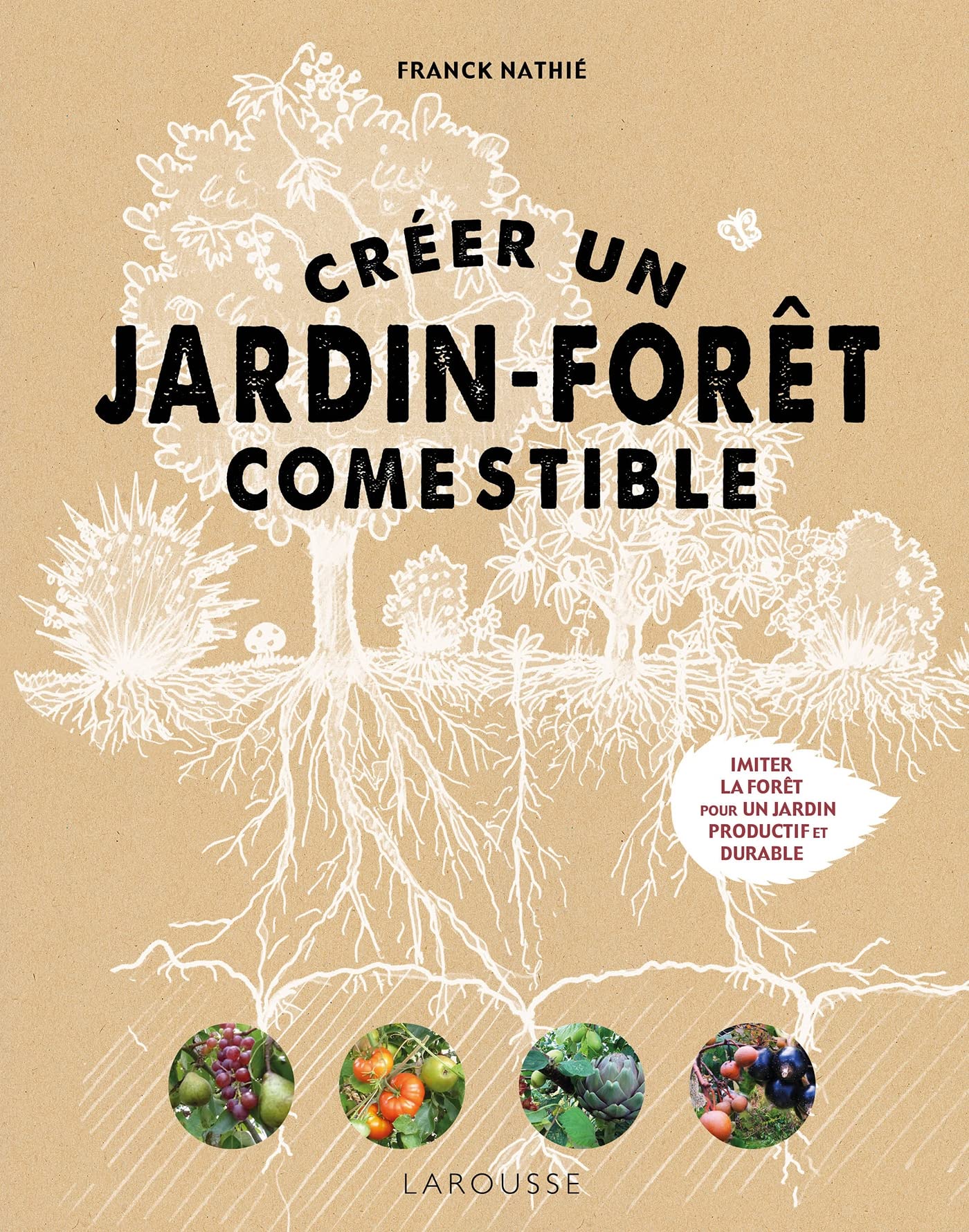 Créer un jardin-forêt comestible. Imiter la forêt pour un jardin productif et durable.