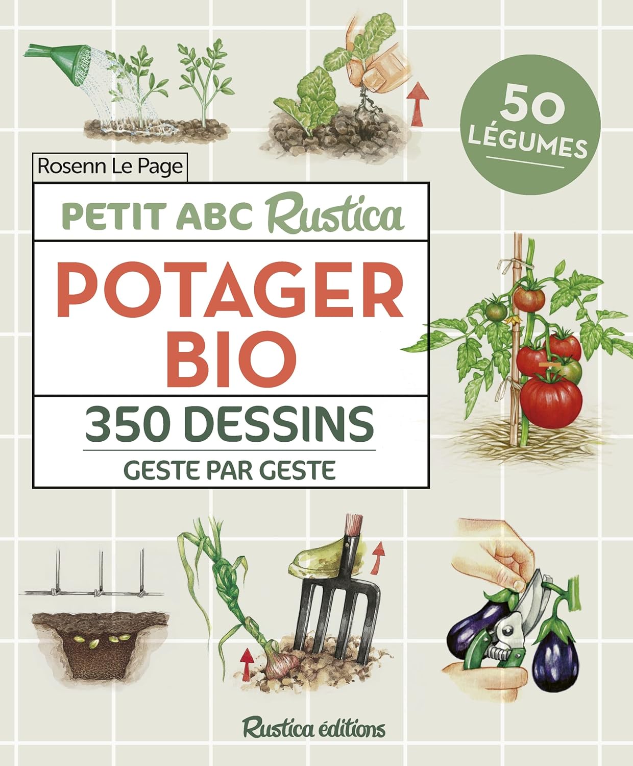 Petit ABC Rustica du potager bio. 350 dessins geste par geste