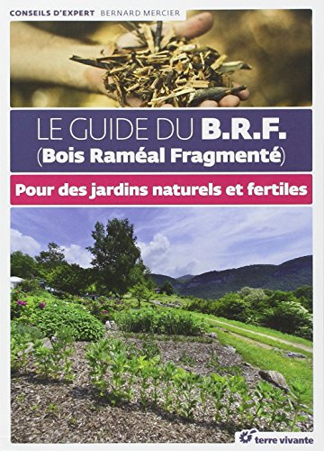 Le guide du BRF (Bois Raméal Fragmenté)