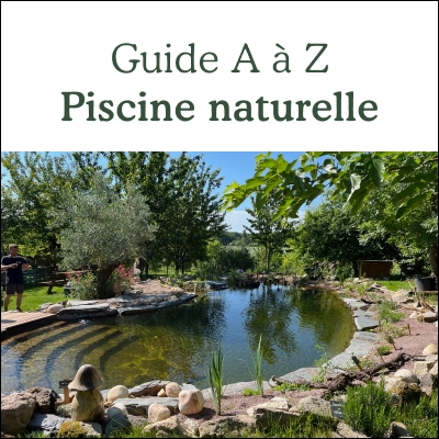 La piscine naturelle de A à Z