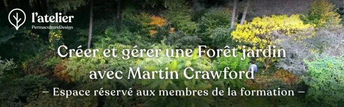 Formation permaculture Créer et gérer une Forêt jardin avec Martin Crawford